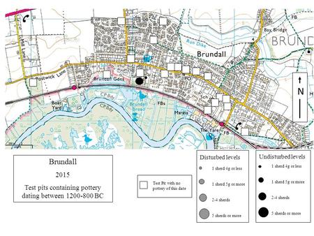 N Test Pit with no pottery of this date 8 7 6 1 sherd 4g or less 1 sherd 5g or more 2-4 sherds 5 sherds or more Disturbed levels 1 sherd 4g or less 1 sherd.