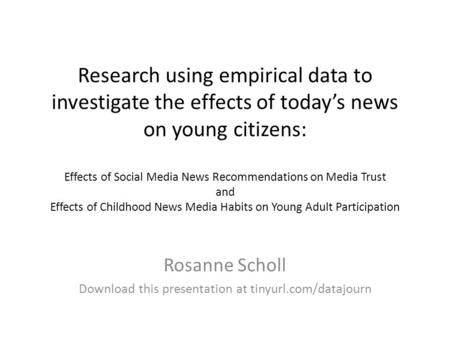 Research using empirical data to investigate the effects of today’s news on young citizens: Effects of Social Media News Recommendations on Media Trust.