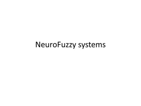 NeuroFuzzy systems. FuNNy A compiler: FuNNy language to C. Beside the Fuzzy system, the compiler generate a simple test program that can be used as a.