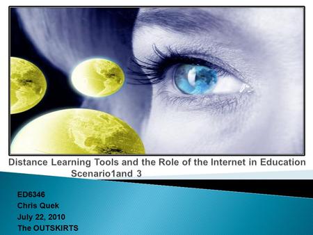 ED6346 Chris Quek July 22, 2010 The OUTSKIRTS.  History of Internet  Scenario 1  Questions to Scenario 1  Scenario 3  Questions to Scenario 3  Questions.