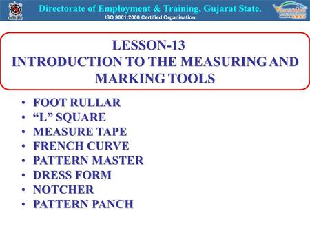 LESSON-13 INTRODUCTION TO THE MEASURING AND MARKING TOOLS FOOT RULLARFOOT RULLAR “L” SQUARE“L” SQUARE MEASURE TAPEMEASURE TAPE FRENCH CURVEFRENCH CURVE.