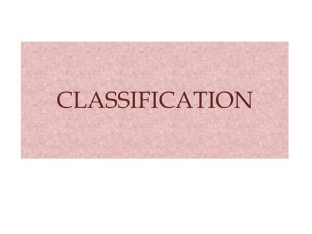 CLASSIFICATION.