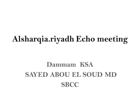 Alsharqia.riyadh Echo meeting Dammam KSA SAYED ABOU EL SOUD MD SBCC.