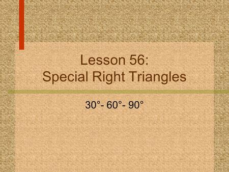 Lesson 56: Special Right Triangles