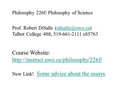 Philosophy 226f: Philosophy of Science Prof. Robert DiSalle Talbot College 408, 519-661-2111 x85763 Course Website: