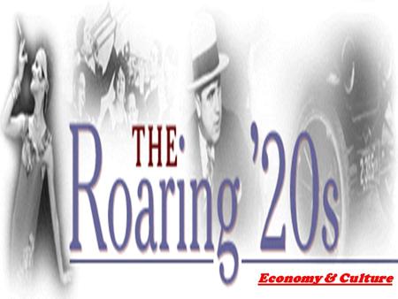 Economy & Culture. Roaring Twenties I. New EconomyI. New Economy –A. Technology 1. Electricity1. Electricity –Rising Demand –1913-1927 4x Customers –16%