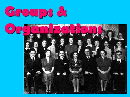 Groups & Organizations. Part 1: Social Structure.