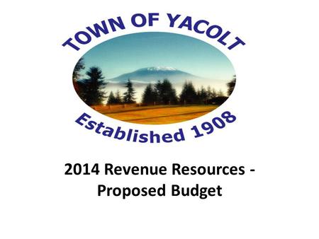 2014 Revenue Resources - Proposed Budget Basis of Accounting The State of Washington and the State’s Auditor’s Office set the accounting standards that.