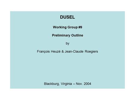 DUSEL Working Group #9 Preliminary Outline by François Heuzé & Jean-Claude Roegiers Blackburg, Virginia – Nov. 2004.