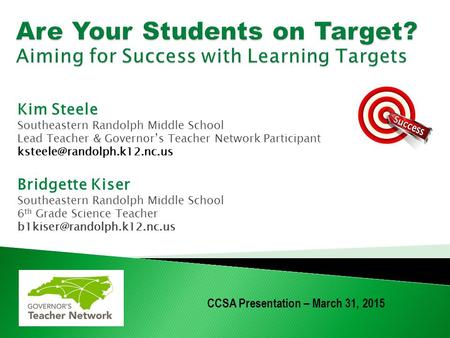 Kim Steele Southeastern Randolph Middle School Lead Teacher & Governor’s Teacher Network Participant Bridgette Kiser Southeastern.