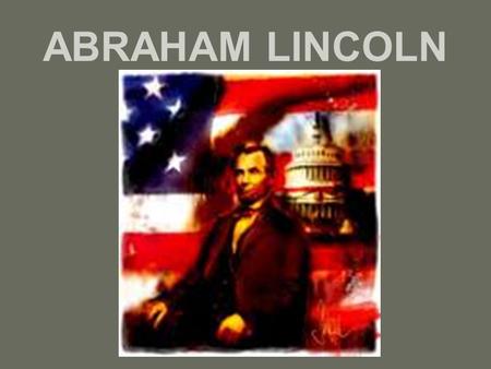 ABRAHAM LINCOLN.