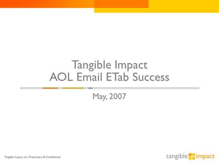 Tangible Impact AOL Email ETab Success May, 2007.