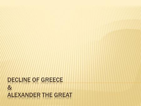  Greece was weakened by the ongoing fighting among the city-states.