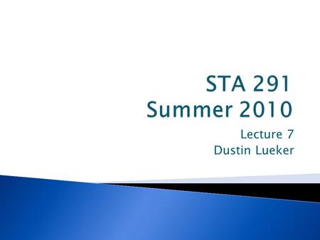 Lecture 7 Dustin Lueker.  Experiment ◦ Any activity from which an outcome, measurement, or other such result is obtained  Random (or Chance) Experiment.