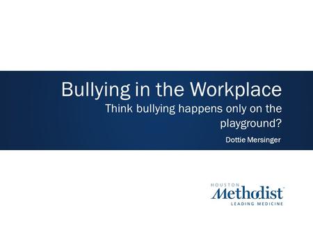 Bullying in the Workplace Think bullying happens only on the playground? Dottie Mersinger.