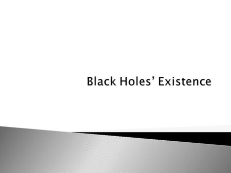 A body of matter Vague and Indistinct shape Dense mass No amount of light can break out Black Hole, Gravitational Force and Mass.