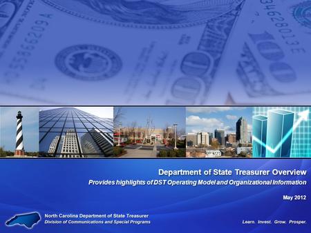 Department of State Treasurer Overview Provides highlights of DST Operating Model and Organizational Information May 2012.