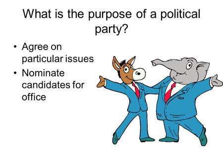 What is the purpose of a political party?