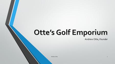 Andrew Otte, Founder Andrew Otte1. Overview What we do What brands we carry What services we offer Why we do what we do Andrew Otte 2.