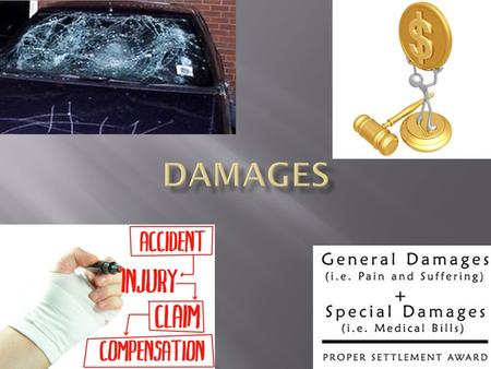  Out of pocket expenses of the victim: ie. ambulance, hospital costs, etc.  Repairs to auto  Medical expenses : ie. therapy  Lost wages : between.