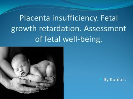 Placenta insufficiency. Fetal growth retardation