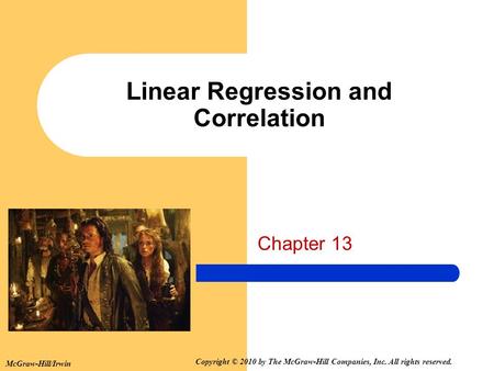 McGraw-Hill/Irwin Copyright © 2010 by The McGraw-Hill Companies, Inc. All rights reserved. Chapter 13 Linear Regression and Correlation.