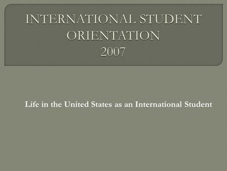 Life in the United States as an International Student.