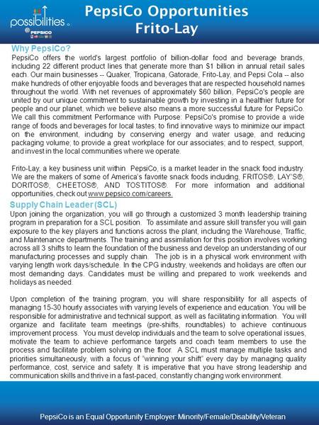 PepsiCo Opportunities Frito-Lay Supply Chain Leader (SCL) Upon joining the organization, you will go through a customized 3 month leadership training program.