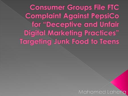 Health: › PepsiCo’s advertisement campaigns take advantages of teenagers and encourage them to buy and consume products that are harmful to their health.