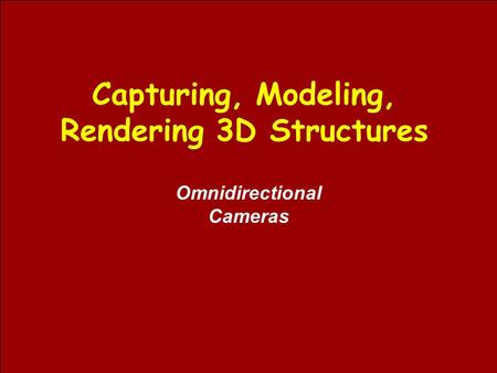 Capturing, Modeling, Rendering 3D Structures