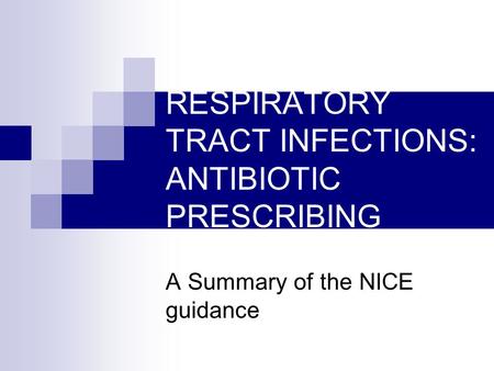 RESPIRATORY TRACT INFECTIONS: ANTIBIOTIC PRESCRIBING