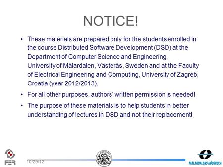 110/29/12 These materials are prepared only for the students enrolled in the course Distributed Software Development (DSD) at the Department of Computer.