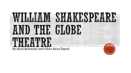 William Shakespeare and The Globe Theatre