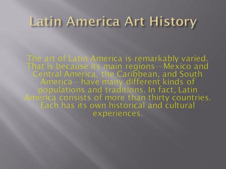 ONE COMMON TRAIT CAN BE IDENTIFIED: It is the presence of three distinct cultural heritages: Indian, European, and African.  Before colonization, Mexico,