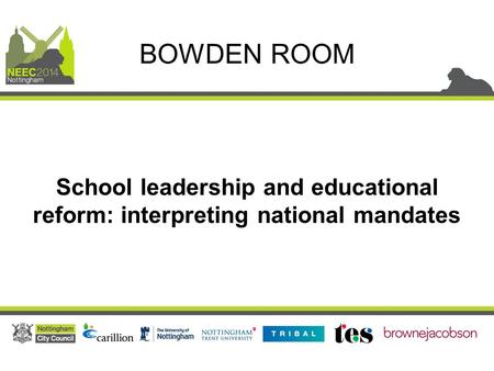 School leadership and educational reform: interpreting national mandates BOWDEN ROOM.