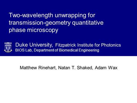 Duke University, Fitzpatrick Institute for Photonics BIOS Lab, Department of Biomedical Engineering Two-wavelength unwrapping for transmission-geometry.