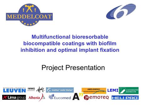 Multifunctional bioresorbable biocompatible coatings with biofilm inhibition and optimal implant fixation LEMI Project Presentation.