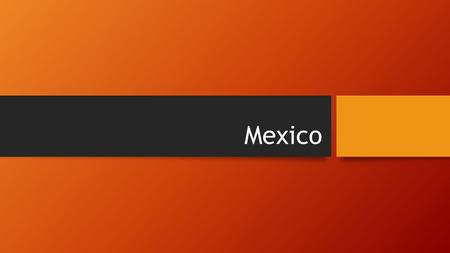 Mexico. Introduction Ring of Fire: Earth’s most dangerous earthquake and volcanic zones (Random House History Facts) 11 th Largest Country by population.