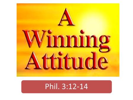 Phil. 3:12-14. Introduction  Have you ever had regrets?  Maybe it is something you did last year that you should not have done?  Or may it something.