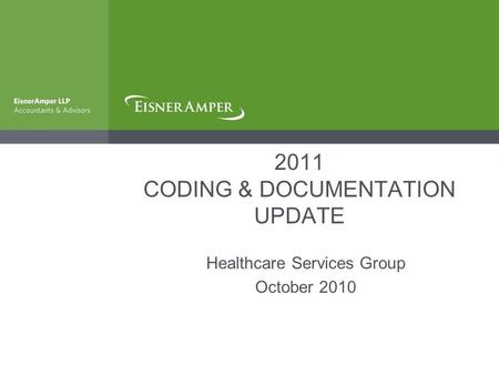 2011 CODING & DOCUMENTATION UPDATE Healthcare Services Group October 2010.