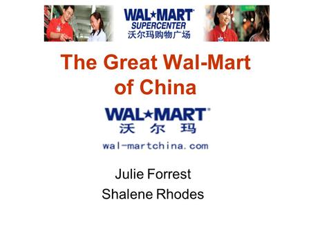 The Great Wal-Mart of China Julie Forrest Shalene Rhodes.