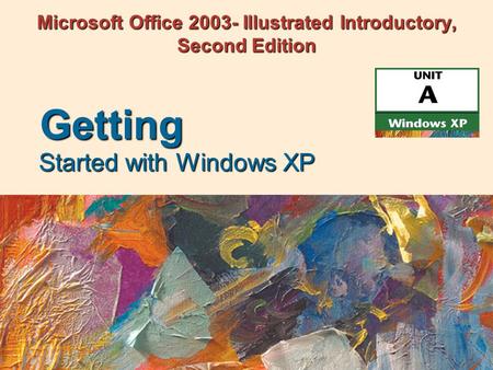 Microsoft Office 2003- Illustrated Introductory, Second Edition Started with Windows XP Getting.