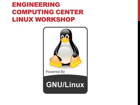 ENGINEERING COMPUTING CENTER LINUX workshop