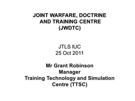 JOINT WARFARE, DOCTRINE AND TRAINING CENTRE (JWDTC)