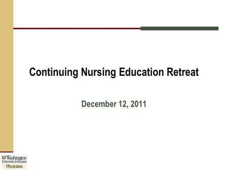 Continuing Nursing Education Retreat December 12, 2011.