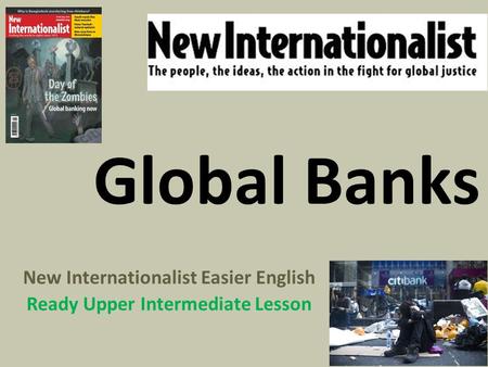 Global Banks New Internationalist Easier English Ready Upper Intermediate Lesson.