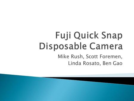 Mike Rush, Scott Foremen, Linda Rosato, Ben Gao.  Design Task  Survey Pie Chart  Design Matrix  Design Matrix Weighted  Design Modifications  E.