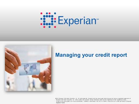 ©2012 Experian Information Solutions, Inc. All rights reserved. Experian and the marks used herein are service marks or registered trademarks of Experian.