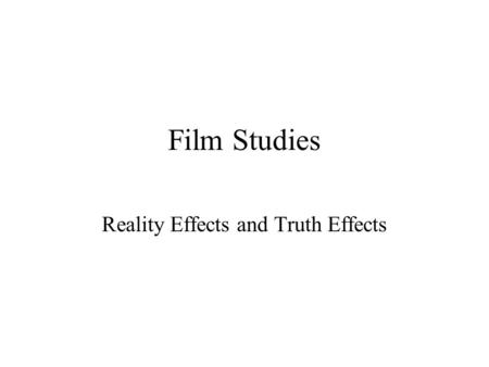 Film Studies Reality Effects and Truth Effects. Recap Ridley Scott’s Blade Runner: a SF film about Los Angeles in 2019 is inspired by the cityscape of.