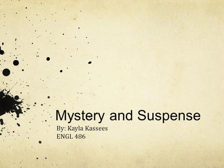 Mystery and Suspense By: Kayla Kassees ENGL 486. All Unquiet Things By: Anna Jarzab.